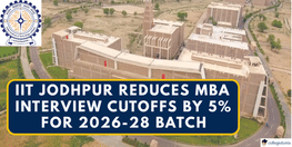 IIT Jodhpur Reduces MBA Interview Cutoffs by 5 percent for 2026 28 Batch Check Complete Details Here